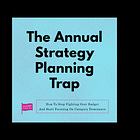 The Annual Strategy Planning Trap