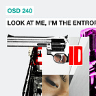 OSD 240: Look at me, I'm the entropy now