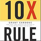 The 10X Rule Book by Grant Cardone