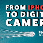 Transitioning from iPhone to DSLR Digital Camera