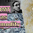 DMT as Commodity