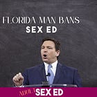 Florida Man bans sex ed