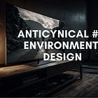 Anticynical #2: Environment Design