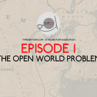 EPISODE #1: THE OPEN WORLD PROBLEM AND PLAYING WITH PURPOSE