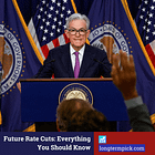 Future Rate Cuts: Everything You Should Know
