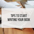 7 Tips to Start Writing Your Manuscript