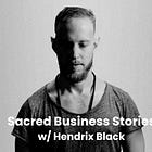 Sacred Business Stories with Hendrix Black