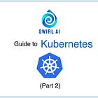 A Guide to Kubernetes (Part 2): Different ways to deploy your application.