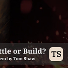 Battle or Build?