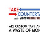 Take, Countertake: Are Custom Tap Handles a Waste of Money?