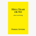 Hell Yeah Or No: What's Worth Doing