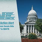 NAC Action Alert: Wisconsin SB477 & SB478