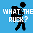 What the Ruck?