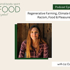 Regenerative Farming, Climate Change, Racism, Food & Pleasure with Liz Carlisle