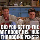 Huge, throbbing pens.