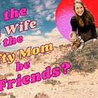 Can the Trad Wife and Lefty Mom be Friends?
