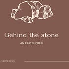 Behind the stone