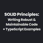 SOLID Principles: Writing Robust & Maintainable Code (with TypeScript examples)