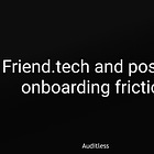 AL #022: friend.tech and positive onboarding friction