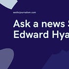 Ask a News SEO: Edward Hyatt 