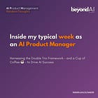 Inside my typical week as an AI Product Manager 