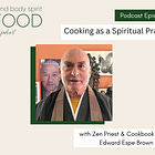 Cooking as a Spiritual Practice with Edward Espe Brown