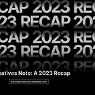 The Creatives Note: A 2023 Recap