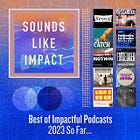 Best of Impactful Podcasts 2023 (So Far)