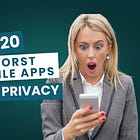 The Top 20 Worst Mobile Apps for Privacy