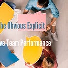 Make the Obvious Explicit to Improve Team Performance