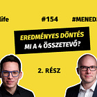 Az eredményes döntés 4 összetevője (2. rész) (#154)