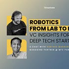 Robotics from Lab to Market: VC Insights for Deep Tech Startups | Deep Tech Catalyst