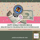 Gift Ideas under $25 & SnackySays Celebrates 3000 Downloads!