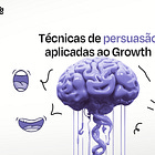 Técnicas de persuasão aplicadas ao Growth