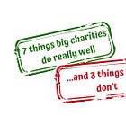 7 things big charities do really well...and 3 things they don’t!
