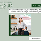 Q&A: Favorite solo meals, the theme of my life right now, kitchen clean-up, design, and more