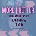 40 Lessons for my 40th Birthday (Part 2 of 4)