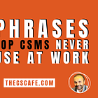 9 Phrases Top CSMs Never Use At Work