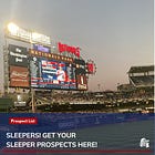 Sleepers! Get Your Sleeper Prospects Here!
