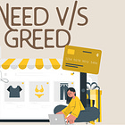 Is it a need or greed?