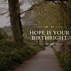 Hope is your birthright