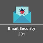Email Security 201