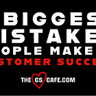 7 Biggest Mistakes People Make in Customer Success