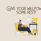 Give your willpower a rest!