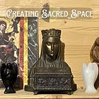 Creating Sacred Space (First Quarter Moon)