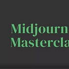 Workshop: Midjourney Masterclass