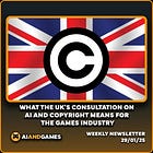 What the UK's Consultation on AI and Copyright Means for the Games Industry | AI and Games Newsletter 29/01/25
