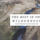 The Mist in the Wasteland: Introducing the River of Life