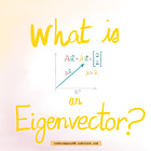 What is an Eigenvector?: A Visual Guide to This Fundamental Concept From Linear Algebra