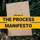 175 ☼ The Process Manifesto: Resist Sameness, Embrace Creativity